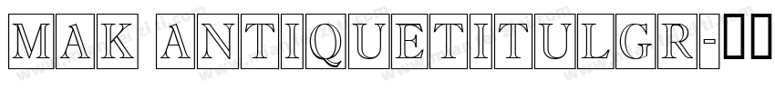 MAK AntiqueTitulGr字体转换